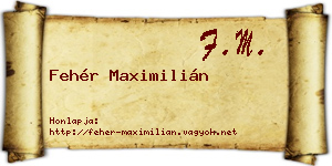 Fehér Maximilián névjegykártya